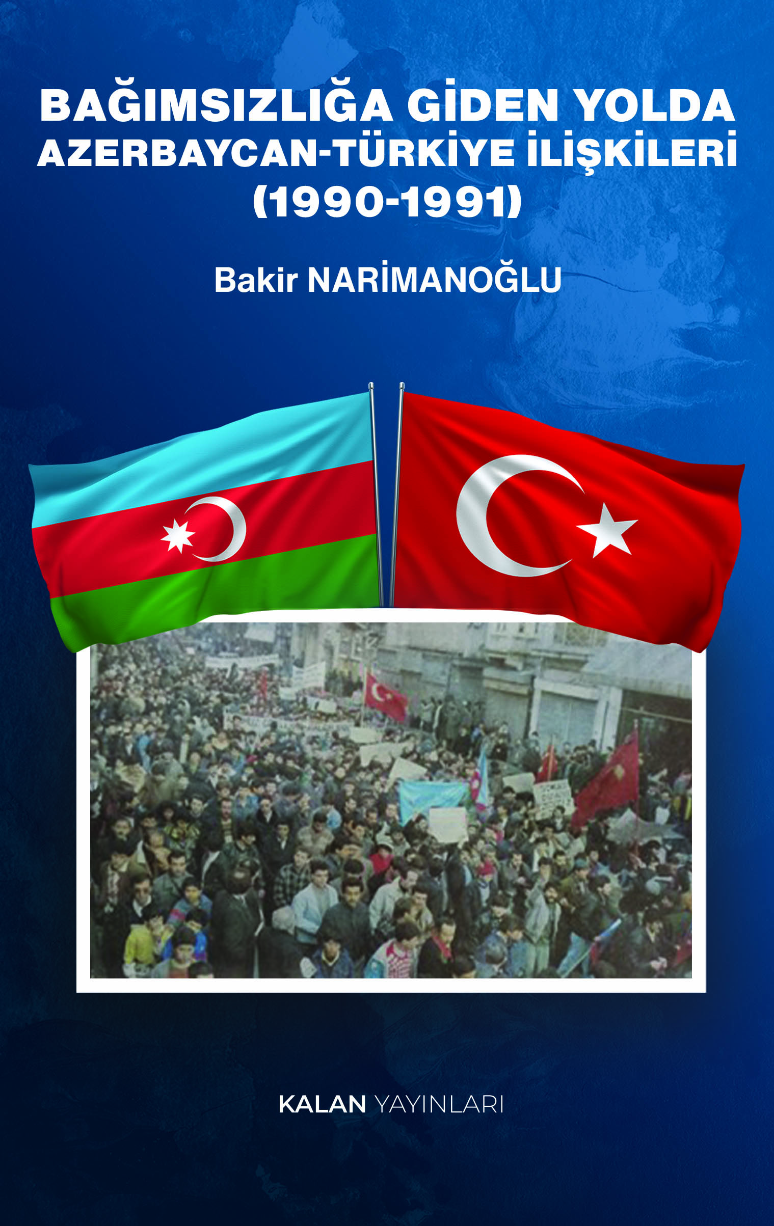 Bağımsızlığa Giden Yolda Azerbaycan-Türkiye İlişkileri (1990-1991)