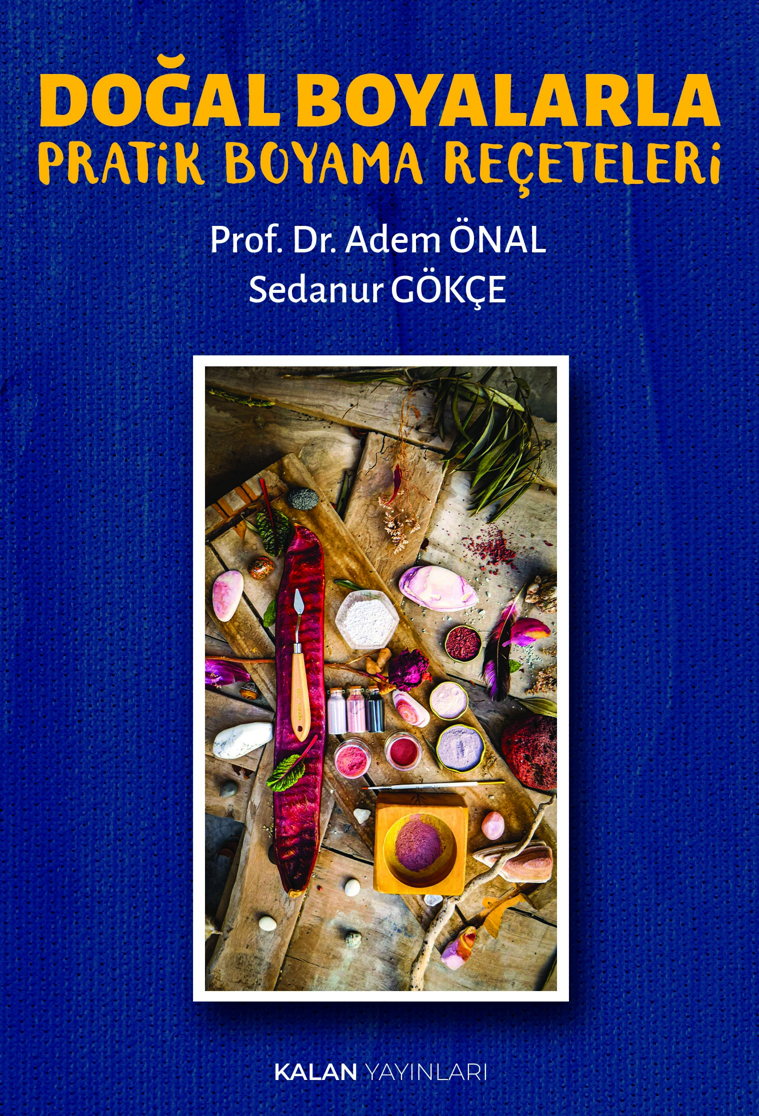 Doğal Boyalarla Pratik Boyama Reçeteleri