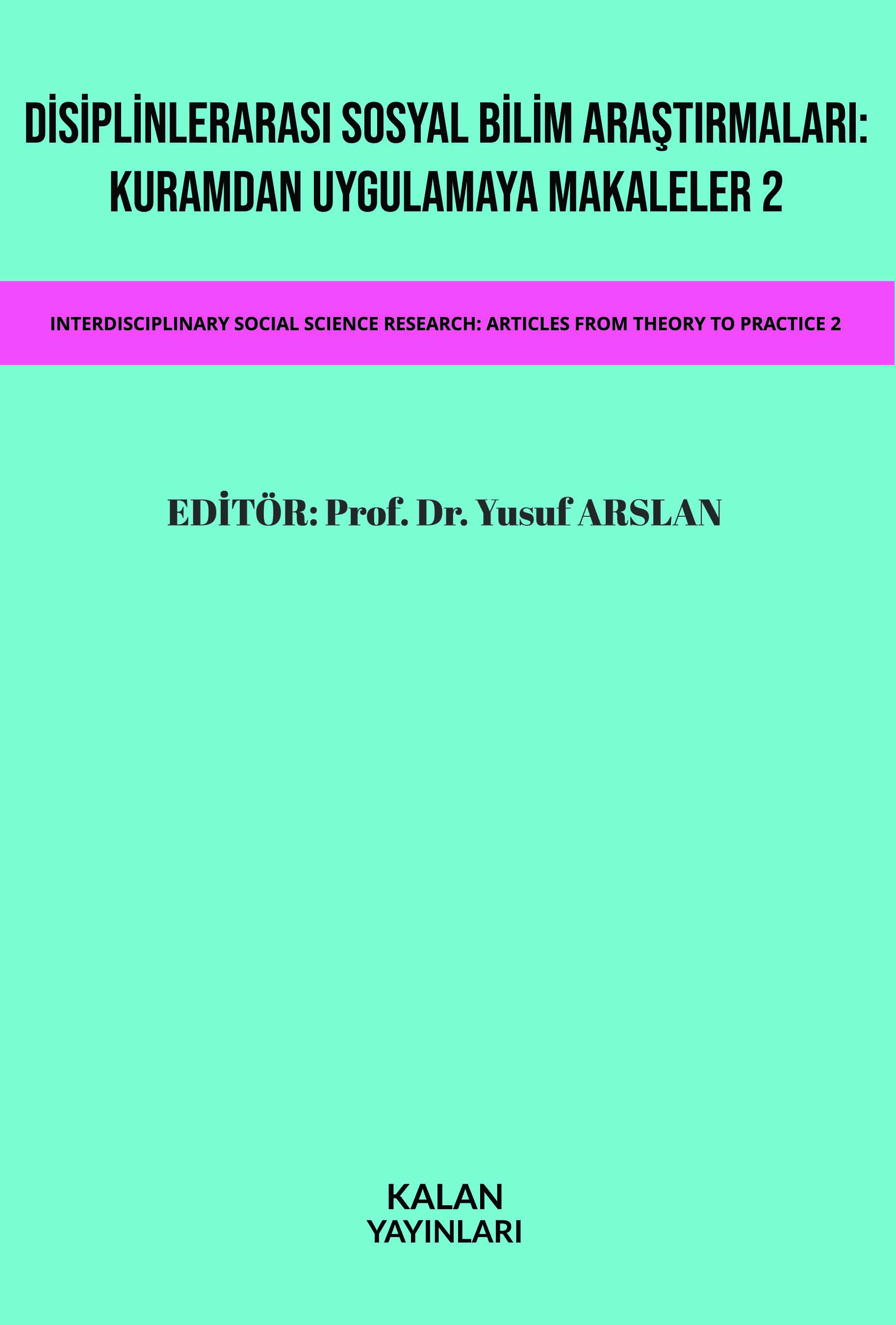 Disiplinlerarası Sosyal Bilim Araştırmaları: Kuramdan Uygulamaya Makaleler 2