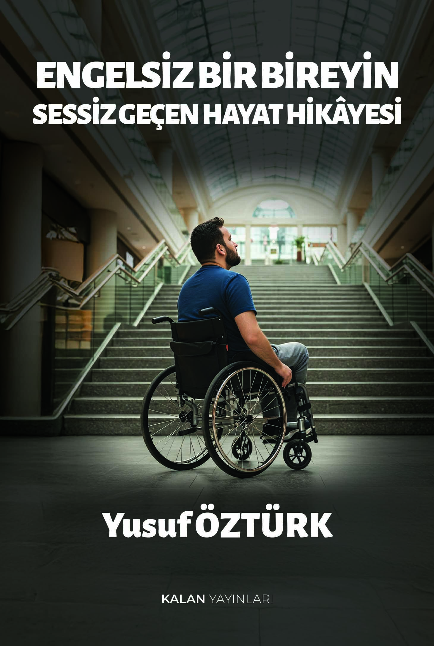 Engelsiz Bir Bireyin Sessiz Geçen Hayat Hikayesi