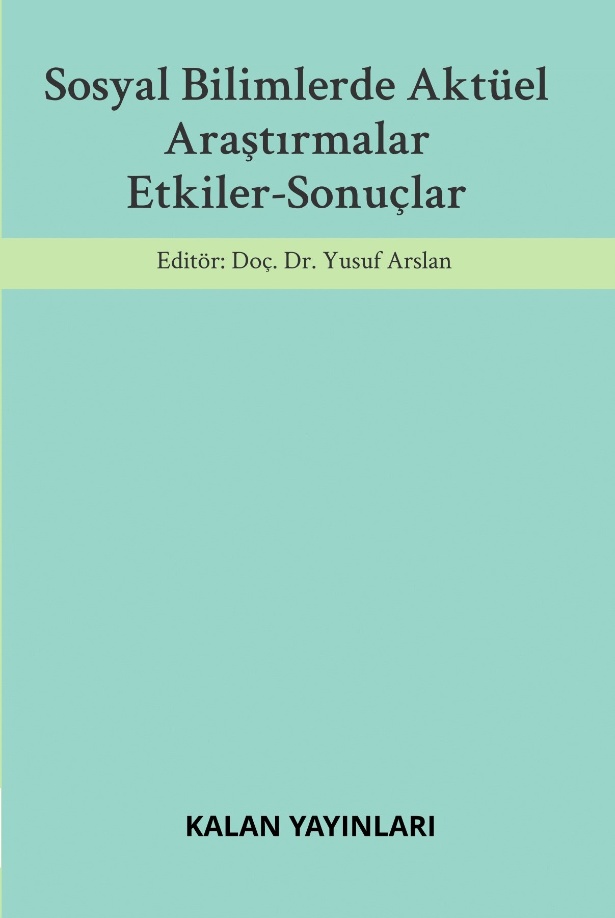 Sosyal Bilimlerde Aktüel Araştırmalar: Etkiler-Sonuçlar (1)