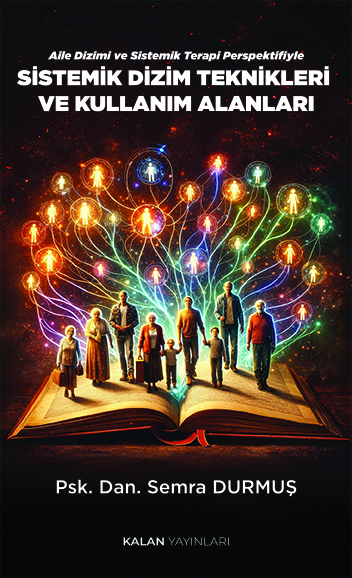 Aile Dizimi ve Sistemik Terapi Perspektifiyle SİSTEMİK DİZİM TEKNİKLERİ  VE KULLANIM ALANLARI