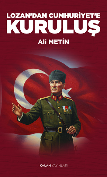 LOZAN’DAN CUMHURİYET’E KURULUŞ