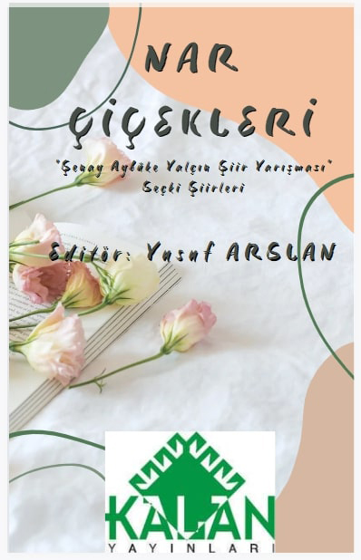 NAR ÇİÇEKLERİ (Şenay Aybüke Yalçın Şiir Yarışması Seçki Şiirleri