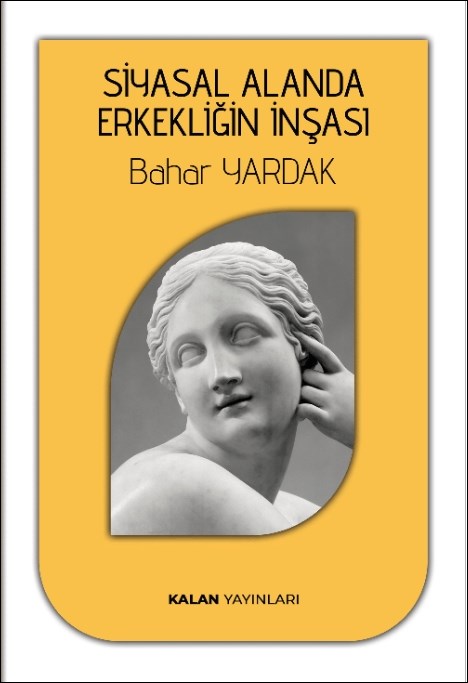SİYASAL ALANDA ERKEKLİĞİN İNŞASI