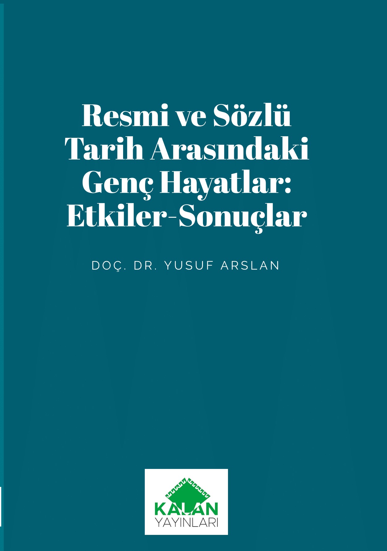 RESMİ VE SÖZLÜ TARİH ARASINDAKİ GENÇ HAYATLAR: ETKİLER-SONUÇLAR