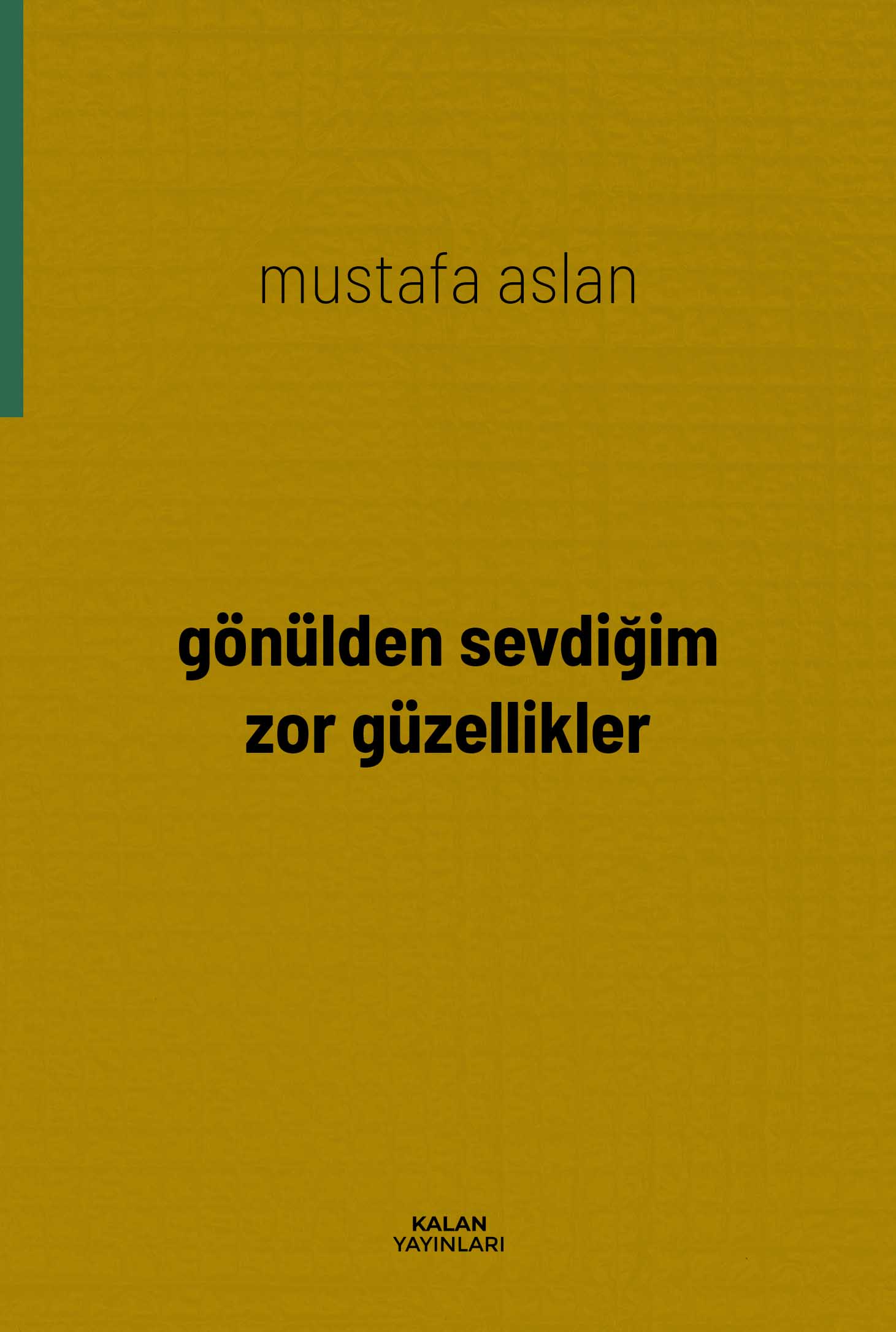 Gönülden Sevdiğim Zor Güzellikler